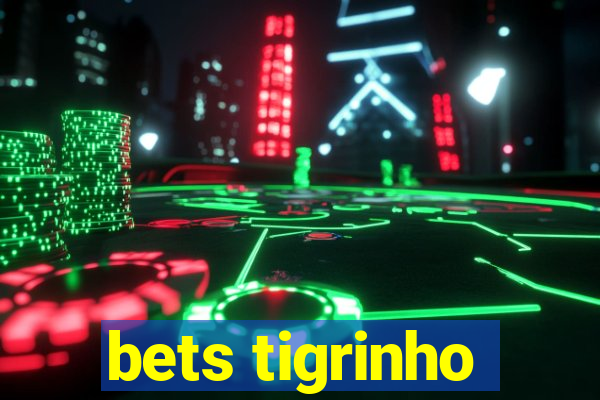 bets tigrinho